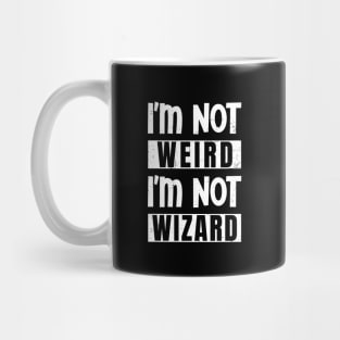 I'm not weird, I'm not wizard Mug